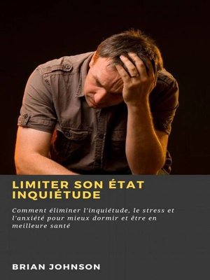 cover image of Limiter son état inquiétude